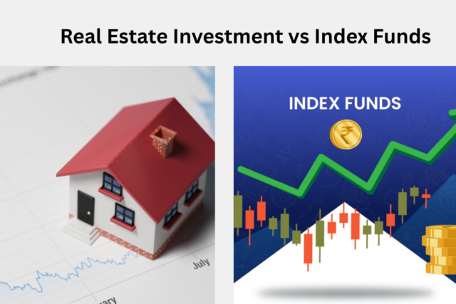 Comparison of real estate investment vs index funds showing risks, returns, and diversification options